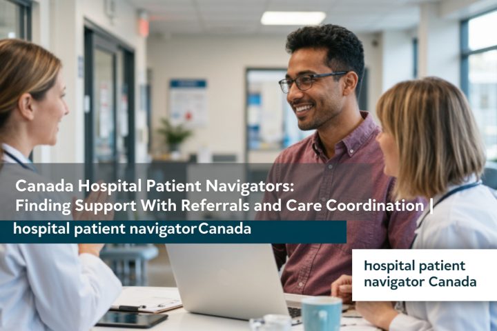 Canada Hospital Patient Navigators: Finding Support With Referrals and Care Coordination